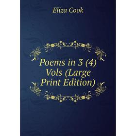 

Книга Poems in 3 (4) Vols (Large Print Edition)