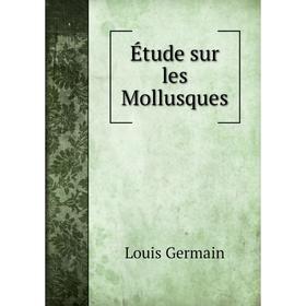 

Книга Étude sur les Mollusques