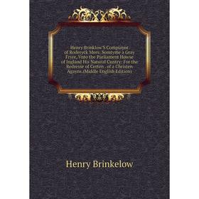 

Книга Henry Brinklow'S Complaynt of Roderyck Mors