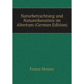 

Книга Naturbetrachtung und Naturerkenntnis im Altertum