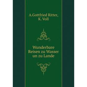 

Книга Wunderbare Reisen zu Wasser un zu Lande