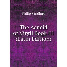 

Книга The Aeneid of Virgil Book III (Latin Edition)