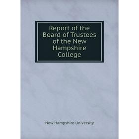 

Книга Report of the Board of Trustees of the New Hampshire College