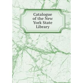 

Книга Catalogue of the New York State Library