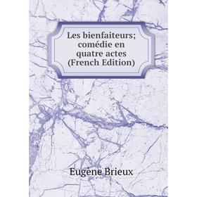 

Книга Les bienfaiteurs; comédie en quatre actes