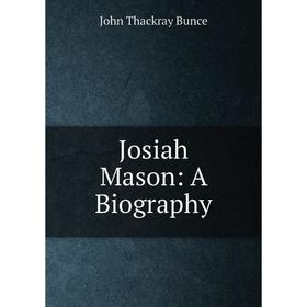 

Книга Josiah Mason: A Biography