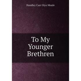 

Книга To My Younger Brethren