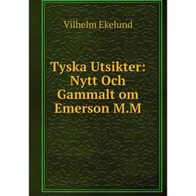 

Книга Tyska Utsikter: Nytt Och Gammalt om Emerson M.M