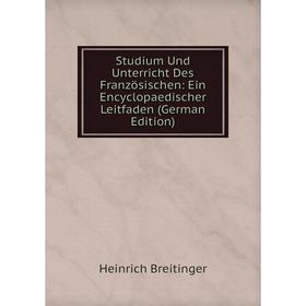 

Книга Studium Und Unterricht Des Französischen: Ein Encyclopaedischer Leitfaden (German Edition)