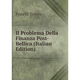 

Книга Il Problema Della Finanza Post-Bellica (Italian Edition)