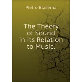 

Книга The Theory of Sound in its Relation to Music.