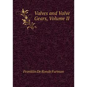 

Книга Valves and Valve Gears, Volume II
