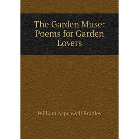 

Книга The Garden Muse: Poems for Garden Lovers