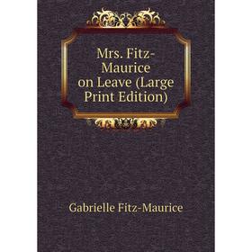 

Книга Mrs Fitz-Maurice on Leave (Large Print Edition)