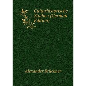 

Книга Culturhistorische Studien (German Edition)