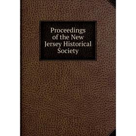 

Книга Proceedings of the New Jersey Historical Society