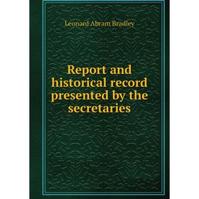 

Книга Report and historical record presented by the secretaries