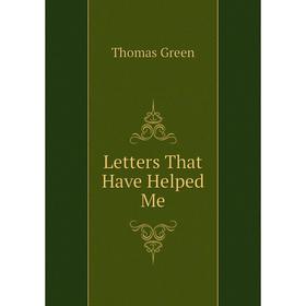

Книга Letters That Have Helped Me