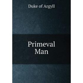 

Книга Primeval Man