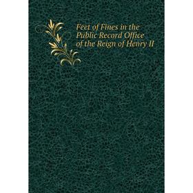 

Книга Feet of Fines in the Public Record Office of the Reign of Henry II