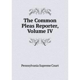 

Книга The Common Pleas Reporter, Volume IV