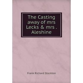 

Книга The Casting away of mrs Lecks & mrs. Aleshine