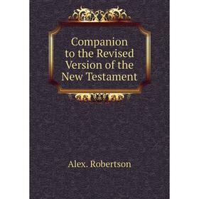 

Книга Companion to the Revised Version of the New Testament