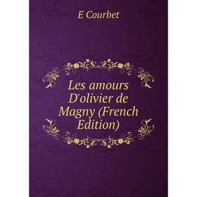 

Книга Les amours D'olivier de Magny