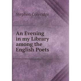 

Книга An Evening in my Library among the English Poets