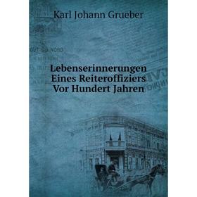 

Книга Lebenserinnerungen Eines Reiteroffiziers Vor Hundert Jahren
