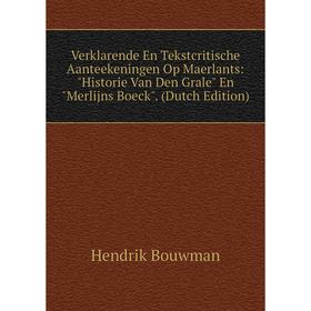 

Книга Verklarende En Tekstcritische Aanteekeningen Op Maerlants: Historie Van Den Grale En Merlijns Boeck. (Dutch Edition)