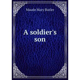 

Книга A soldier's son