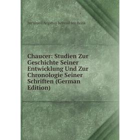 

Книга Chaucer: Studien Zur Geschichte Seiner Entwicklung Und Zur Chronologie Seiner Schriften (German Edition)