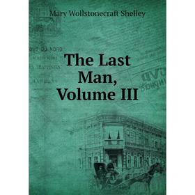 

Книга The Last Man, Volume III