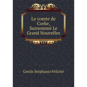 

Книга Le comte de Corke, Surnommé Le Grand Nouvelles