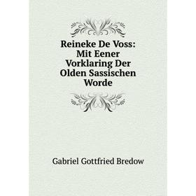 

Книга Reineke De Voss: Mit Eener Vorklaring Der Olden Sassischen Worde