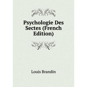 

Книга Psychologie Des Sectes (French Edition)