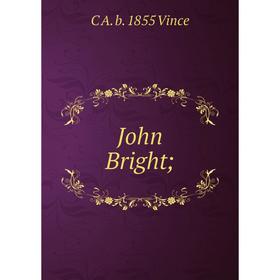 

Книга John Bright;