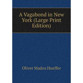 

Книга A Vagabond in New York (Large Print Edition)