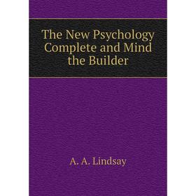 

Книга The New Psychology Complete and Mind the Builder