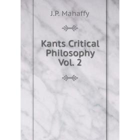 

Книга Kants Critical Philosophy Vol. 2