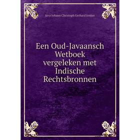 

Книга Een Oud-Javaansch Wetboek vergeleken met Indische Rechtsbronnen