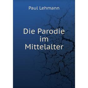 

Книга Die Parodie im Mittelalter