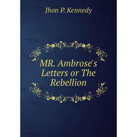 

Книга MR Ambrose's Letters or The Rebellion