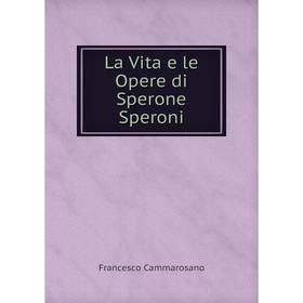 

Книга La Vita e le Opere di Sperone Speroni