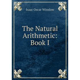 

Книга The Natural Arithmetic: Book I