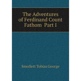 

Книга The Adventures of Ferdinand Count Fathom Part I