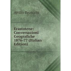

Книга Erastotene: Conversazioni Geografiche 1876-77 (Italian Edition)