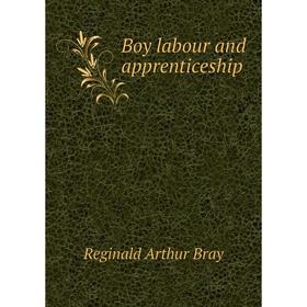 

Книга Boy labour and apprenticeship