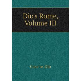 

Книга Dio's Rome, Volume III